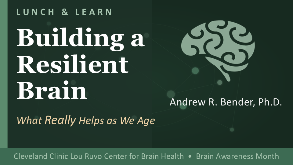 Building a Resilient Brain - What Really Helps as we Age