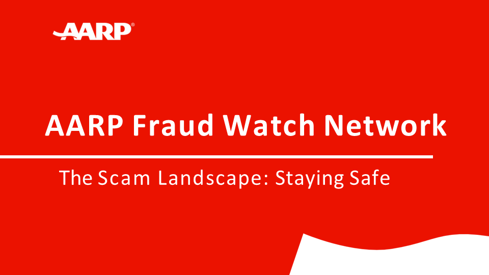 AARP The Scam Landscape - Staying Safe